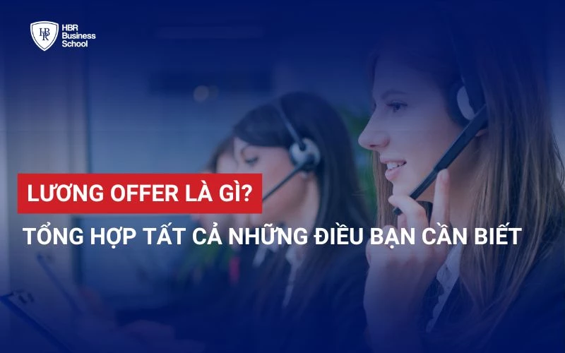 LƯƠNG OFFER LÀ GÌ? TỔNG HỢP TẤT CẢ NHỮNG ĐIỀU BẠN CẦN BIẾT