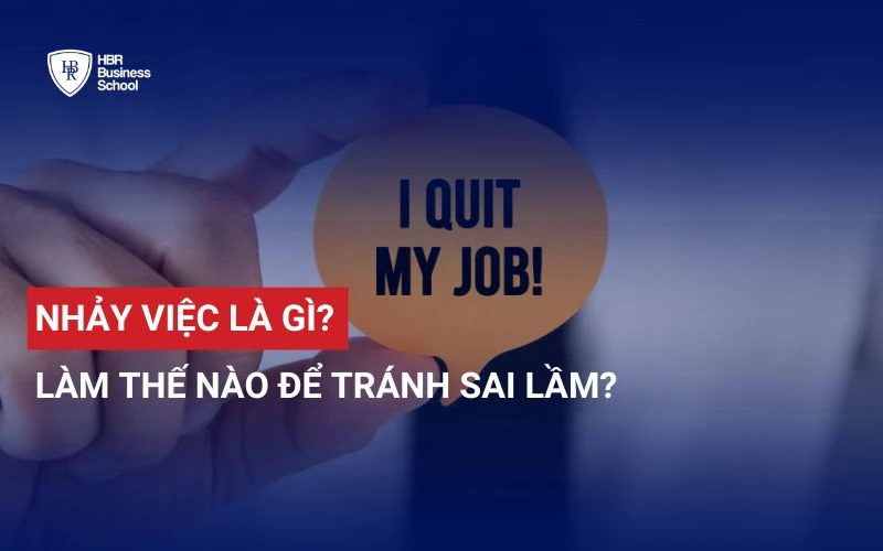 NHẢY VIỆC LÀ GÌ? LÀM THẾ NÀO ĐỂ TRÁNH SAI LẦM KHI CHUYỂN VIỆC?