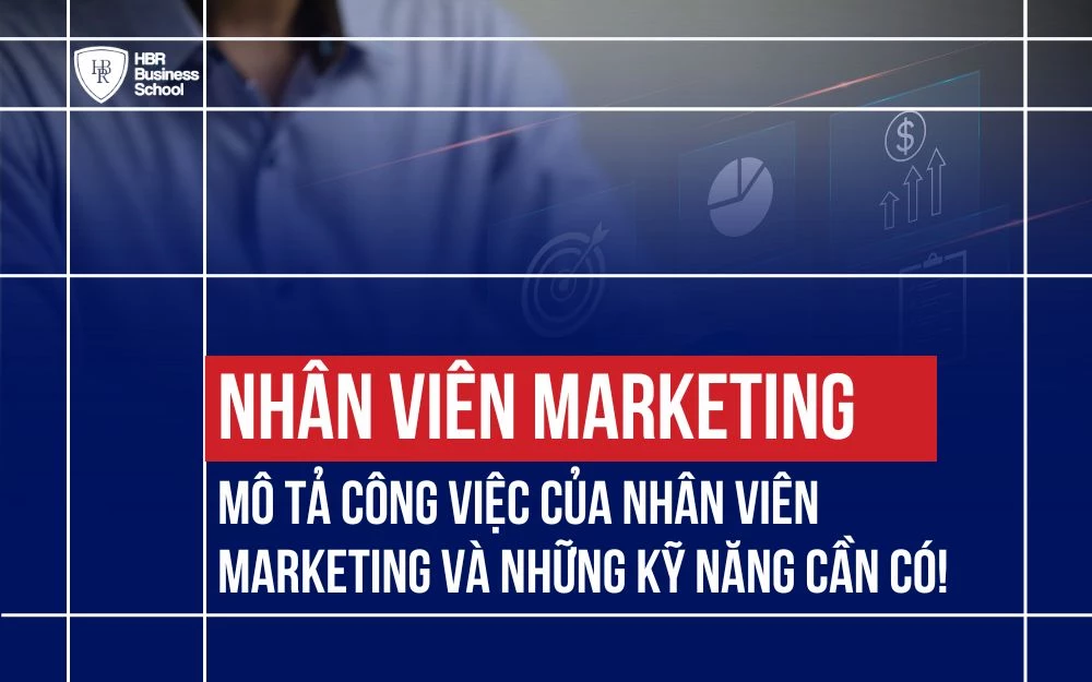 MÔ TẢ CÔNG VIỆC CỦA NHÂN VIÊN MARKETING VÀ NHỮNG KỸ NĂNG CẦN CÓ!