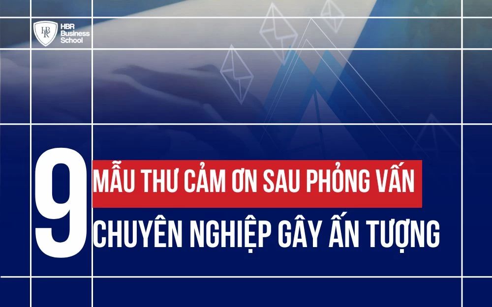 TOP 9+ MẪU THƯ CẢM ƠN SAU PHỎNG VẤN CHUYÊN NGHIỆP GÂY ẤN TƯỢNG