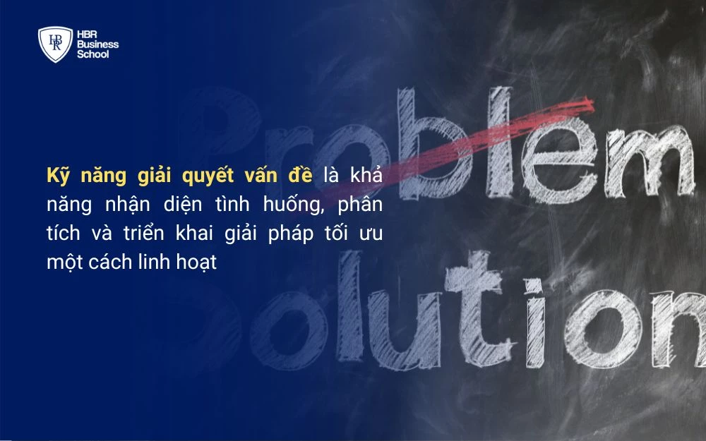 Người sở hữu kỹ năng giải quyết vấn đề luôn chủ động tìm gốc rễ và cân nhắc phương án trước khi quyết định