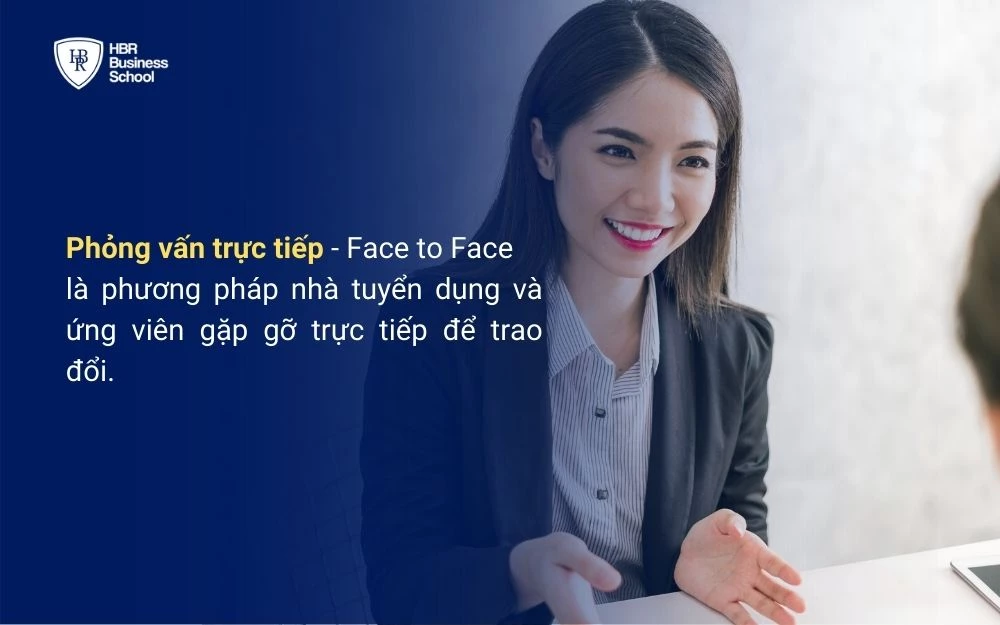 Phỏng vấn trực tiếp là hình thức phổ biến nhất