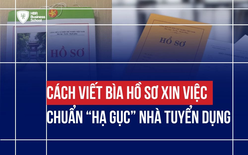 CÁCH VIẾT BÌA HỒ SƠ XIN VIỆC CHUẨN "HẠ GỤC" NHÀ TUYỂN DỤNG
