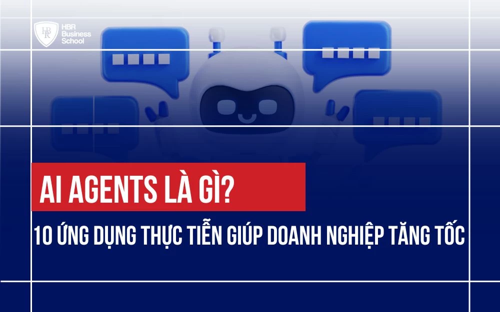 AI AGENTS LÀ GÌ? 10 ỨNG DỤNG THỰC TIỄN GIÚP DOANH NGHIỆP TĂNG TỐC