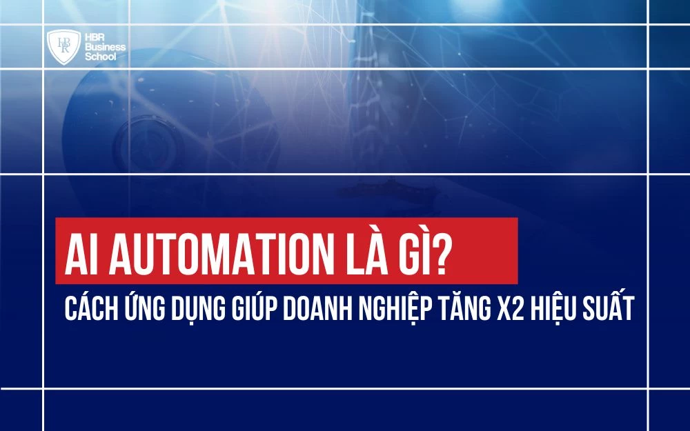 AI AUTOMATION LÀ GÌ? CÁCH ỨNG DỤNG GIÚP DOANH NGHIỆP TĂNG X2 HIỆU SUẤT
