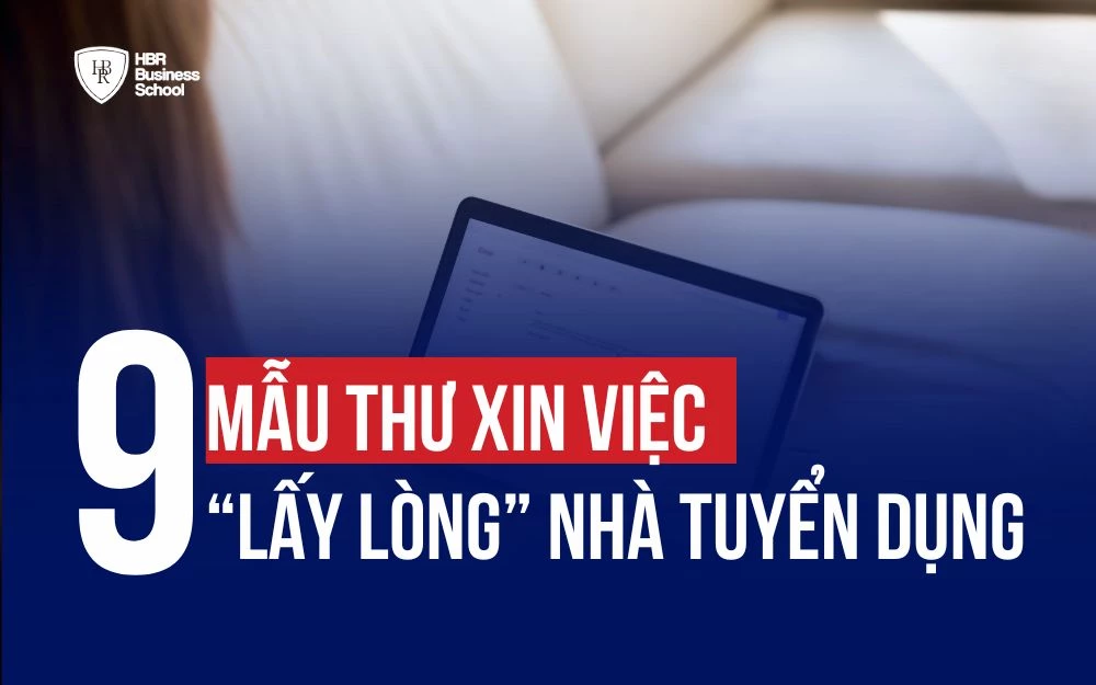 9+ MẪU THƯ XIN VIỆC CHUẨN NHẤT DỄ DÀNG “LẤY LÒNG” NHÀ TUYỂN DỤNG