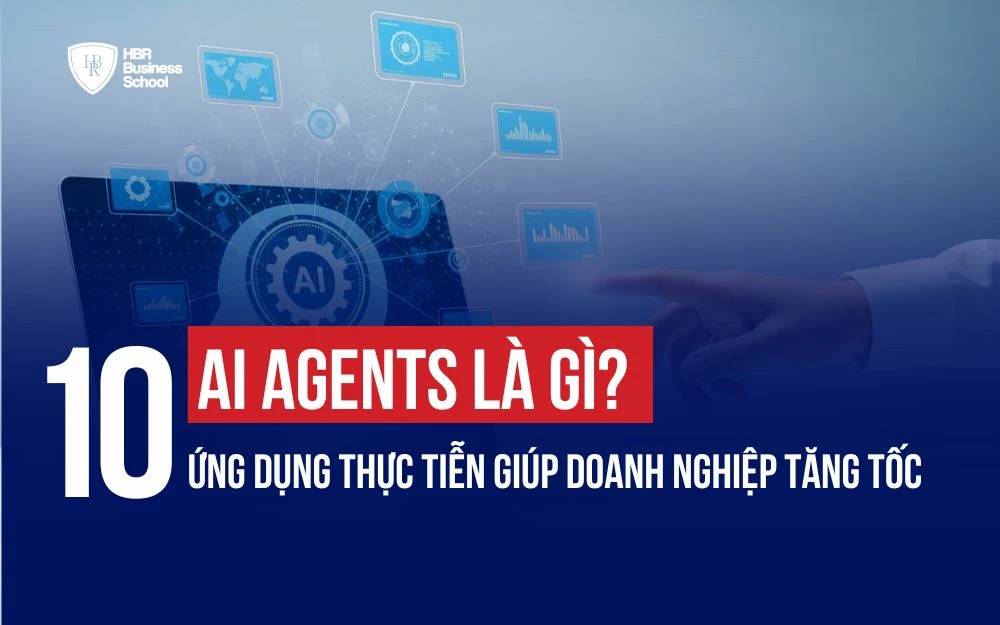 AI AGENTS LÀ GÌ? 10 ỨNG DỤNG THỰC TIỄN GIÚP DOANH NGHIỆP TĂNG TỐC