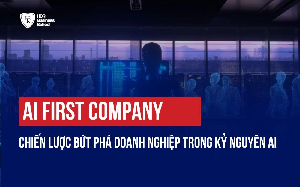 AI FIRST COMPANY: CHIẾN LƯỢC BỨT PHÁ DOANH NGHIỆP TRONG KỶ NGUYÊN AI