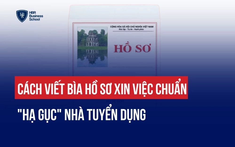 CÁCH VIẾT BÌA HỒ SƠ XIN VIỆC CHUẨN "HẠ GỤC" NHÀ TUYỂN DỤNG