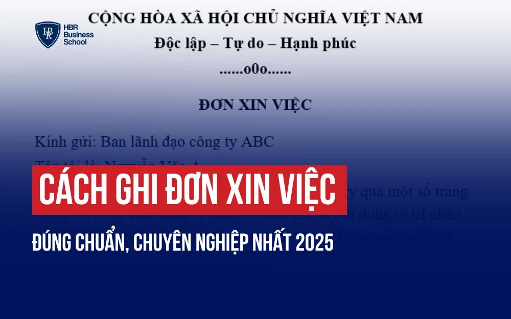 CÁCH GHI ĐƠN XIN VIỆC ĐÚNG CHUẨN, CHUYÊN NGHIỆP NHẤT 2025