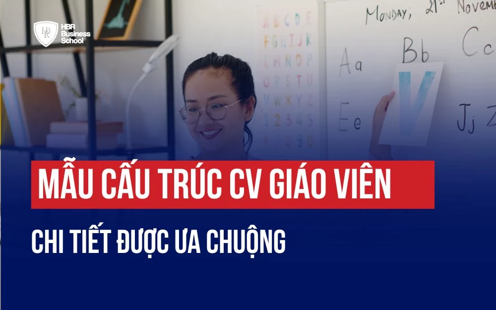 MẪU CẤU TRÚC CV GIÁO VIÊN CHI TIẾT 2025 ĐƯỢC ƯA CHUỘNG