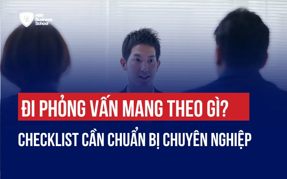 ĐI PHỎNG VẤN MANG THEO GÌ? CHECKLIST CẦN CHUẨN BỊ CHUYÊN NGHIỆP
