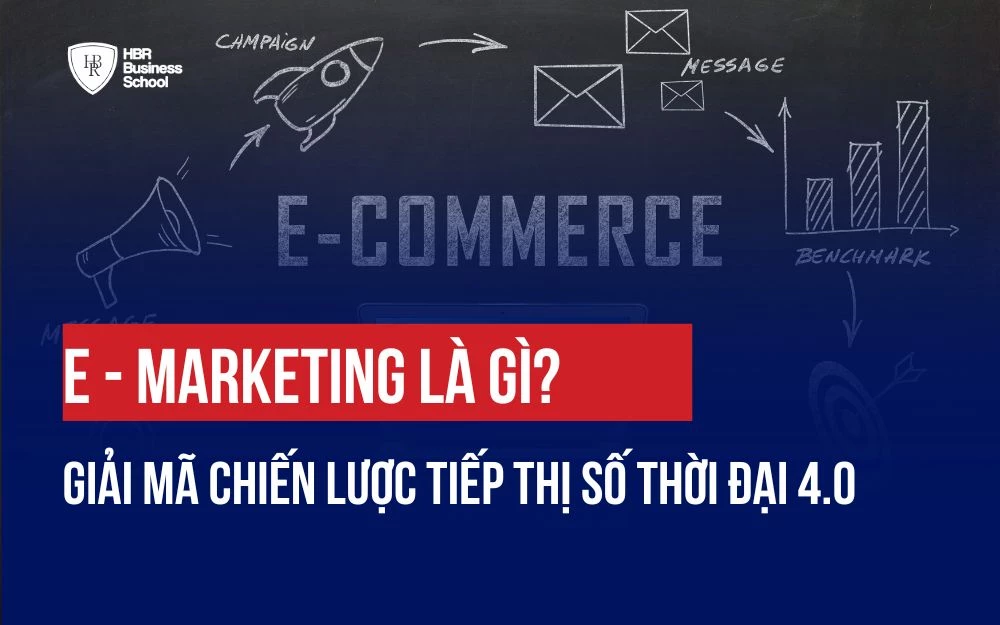 E-MARKETING LÀ GÌ? GIẢI MÃ CHIẾN LƯỢC TIẾP THỊ SỐ THỜI ĐẠI 4.0