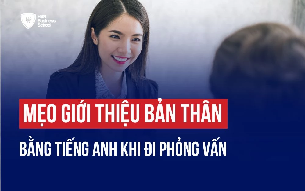 MẸO GIỚI THIỆU BẢN THÂN BẰNG TIẾNG ANH KHI PHỎNG VẤN CỰC CUỐN