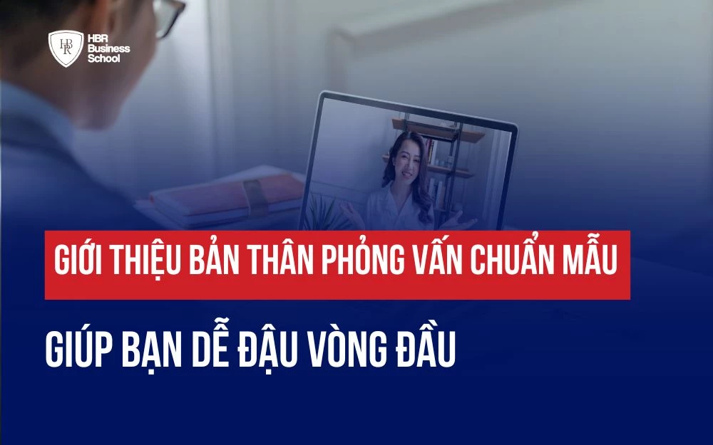 GIỚI THIỆU BẢN THÂN PHỎNG VẤN CHUẨN MẪU GIÚP BẠN DỄ ĐẬU VÒNG ĐẦU