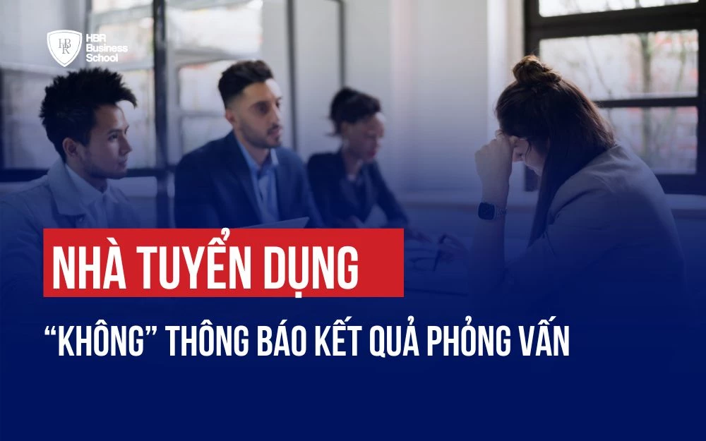 NHÀ TUYỂN DỤNG KHÔNG THÔNG BÁO KẾT QUẢ PHỎNG VẤN, ỨNG VIÊN NÊN LÀM GÌ?