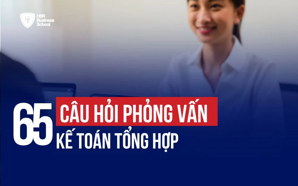 TRỌN BỘ 65+ CÂU HỎI PHỎNG VẤN KẾ TOÁN TỔNG HỢP THƯỜNG GẶP