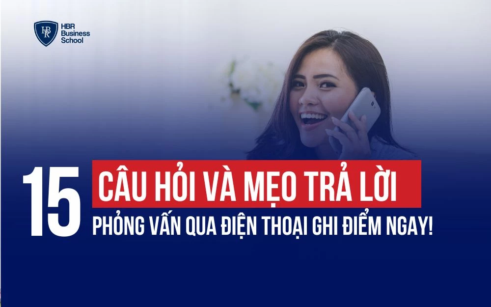 TOP 15+ CÂU HỎI VÀ MẸO TRẢ LỜI PHỎNG VẤN QUA ĐIỆN THOẠI GHI ĐIỂM NGAY