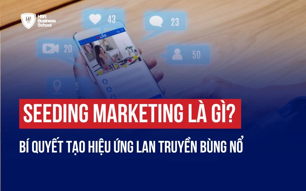 SEEDING MARKETING LÀ GÌ? BÍ QUYẾT TẠO HIỆU ỨNG LAN TRUYỀN BÙNG NỔ