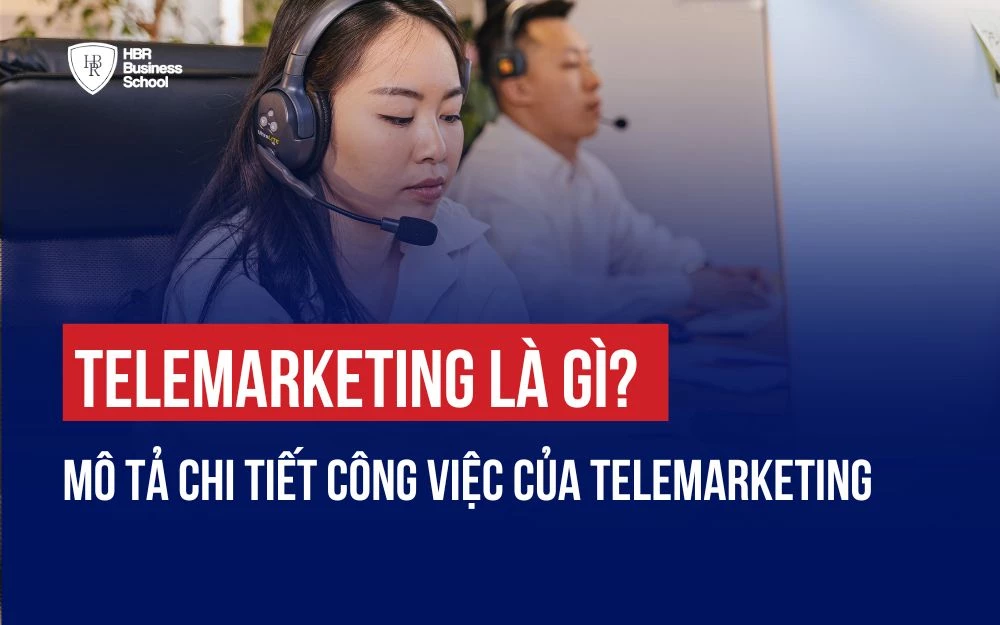 TELEMARKETING LÀ GÌ? MÔ TẢ CHI TIẾT CÔNG VIỆC CỦA TELEMARKETER