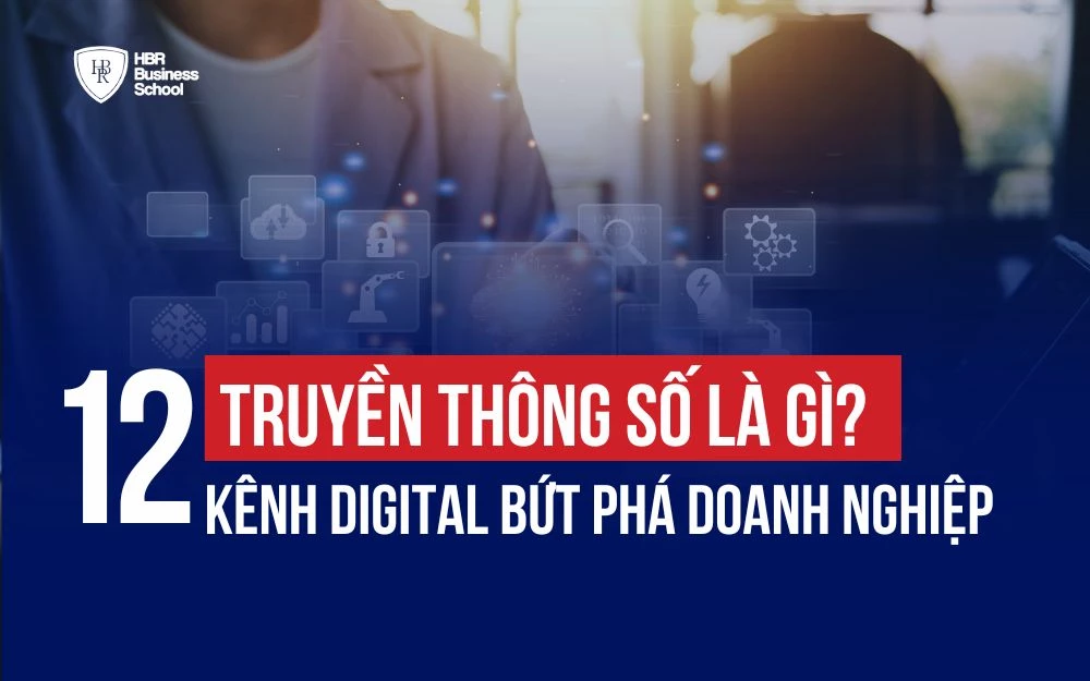 TRUYỀN THÔNG SỐ LÀ GÌ? TOP 12 KÊNH DIGITAL BỨT PHÁ DOANH NGHIỆP