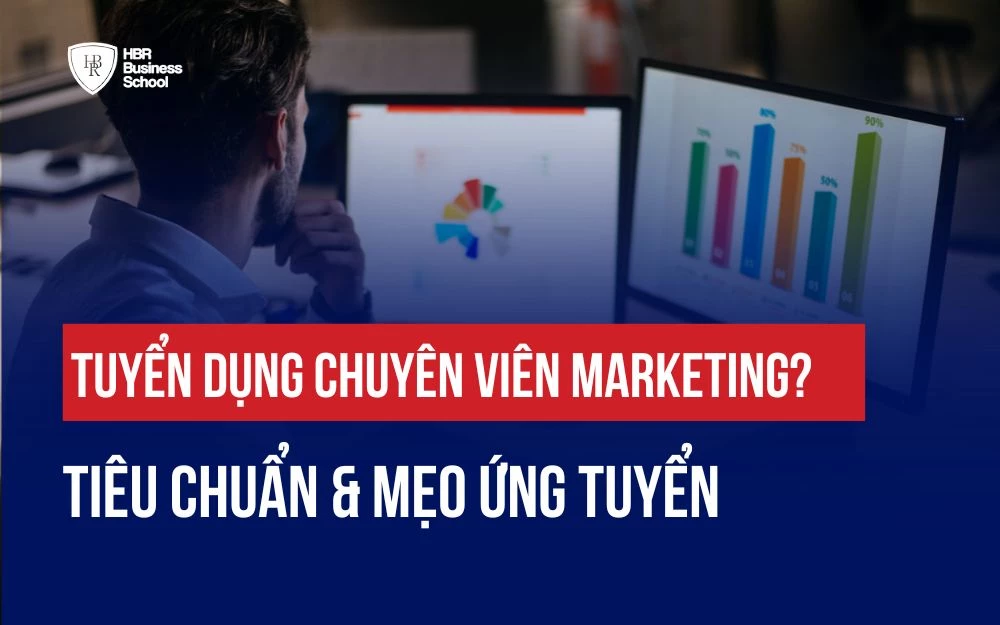 TUYỂN DỤNG CHUYÊN VIÊN MARKETING? TIÊU CHUẨN & MẸO ỨNG TUYỂN