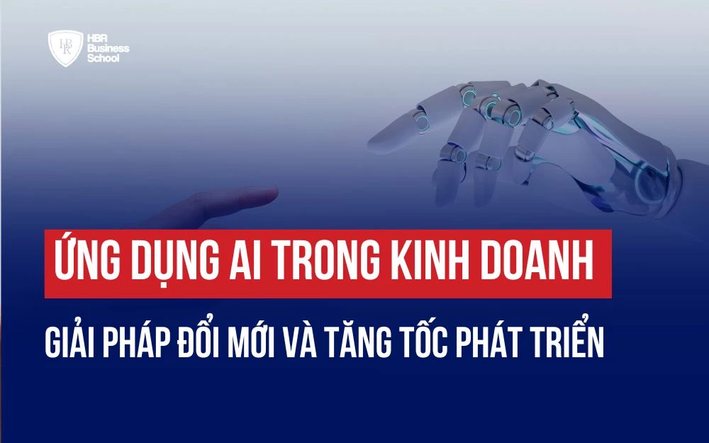 ỨNG DỤNG AI TRONG KINH DOANH: GIẢI PHÁP ĐỔI MỚI VÀ TĂNG TỐC PHÁT TRIỂN