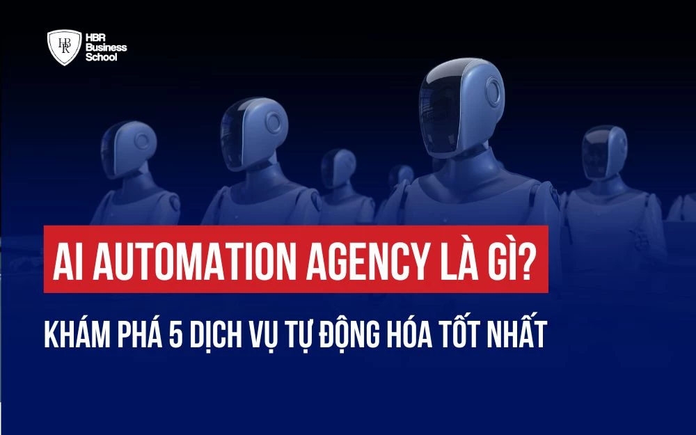 AI AUTOMATION AGENCY LÀ GÌ? KHÁM PHÁ 5 DỊCH VỤ TỰ ĐỘNG HÓA TỐT NHẤT
