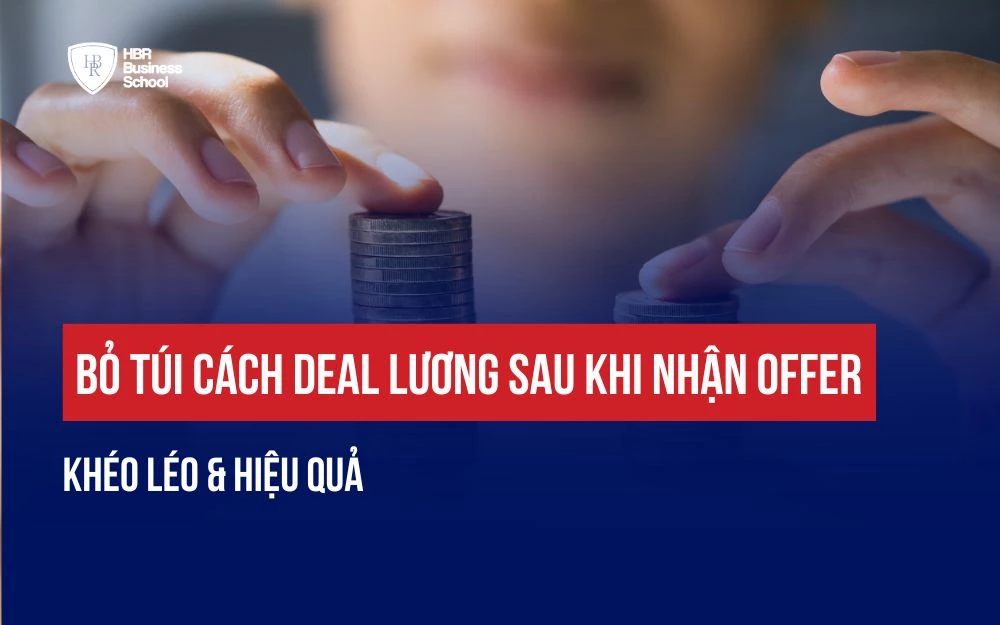BỎ TÚI CÁCH DEAL LƯƠNG SAU KHI NHẬN OFFER KHÉO LÉO & HIỆU QUẢ