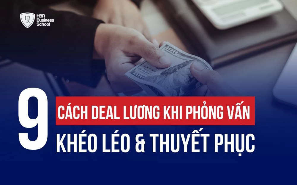 HÉ LỘ 9 CÁCH DEAL LƯƠNG KHI PHỎNG VẤN KHÉO LÉO & THUYẾT PHỤC