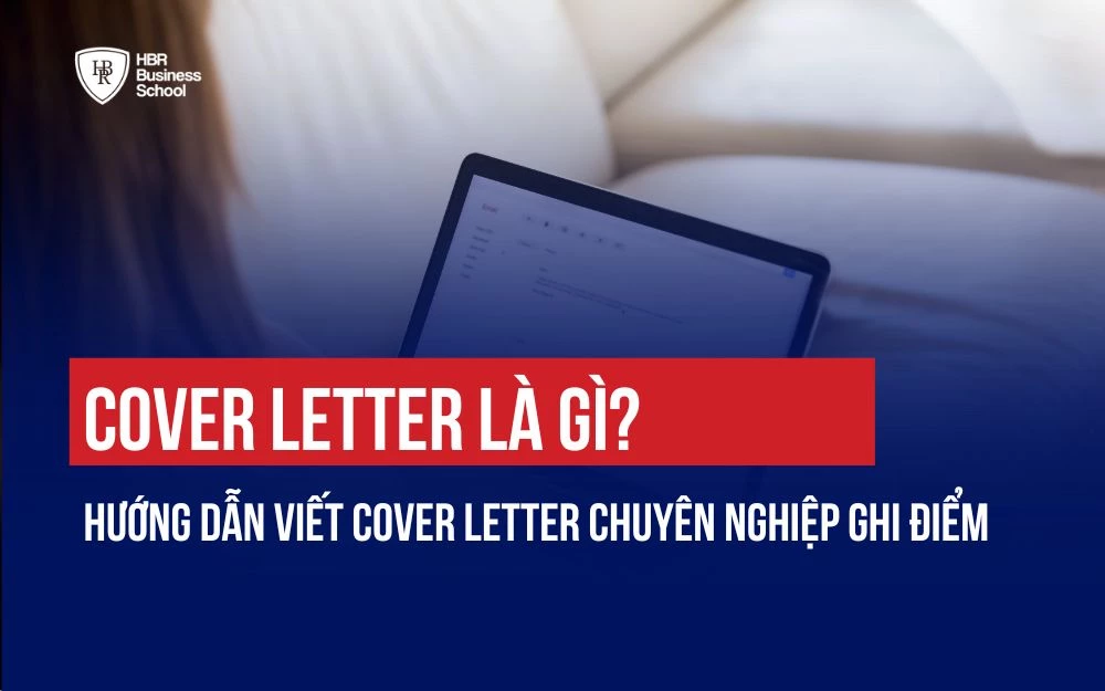 COVER LETTER LÀ GÌ? HƯỚNG DẪN VIẾT COVER LETTER CHUYÊN NGHIỆP GHI ĐIỂM