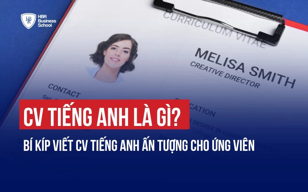 CV TIẾNG ANH LÀ GÌ? BÍ KÍP VIẾT CV TIẾNG ANH ẤN TƯỢNG CHO ỨNG VIÊN