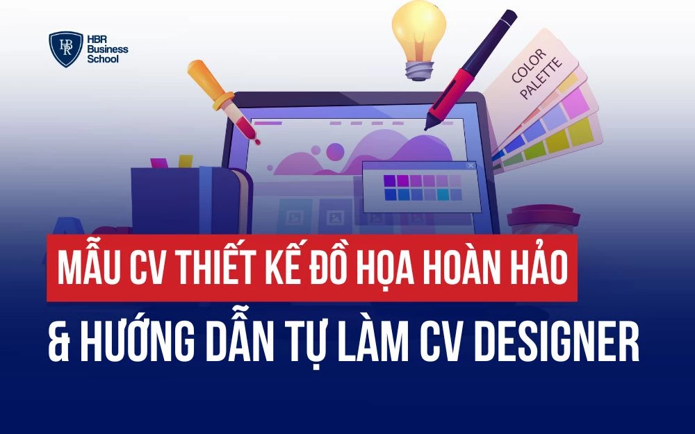 TẢI NGAY MẪU CV THIẾT KẾ ĐỒ HỌA HOÀN HẢO VÀ HƯỚNG DẪN TỰ LÀM CV DESIGNER