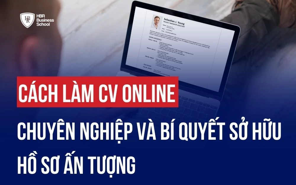 CÁCH LÀM CV ONLINE CHUYÊN NGHIỆP VÀ BÍ QUYẾT SỞ HỮU HỒ SƠ ẤN TƯỢNG