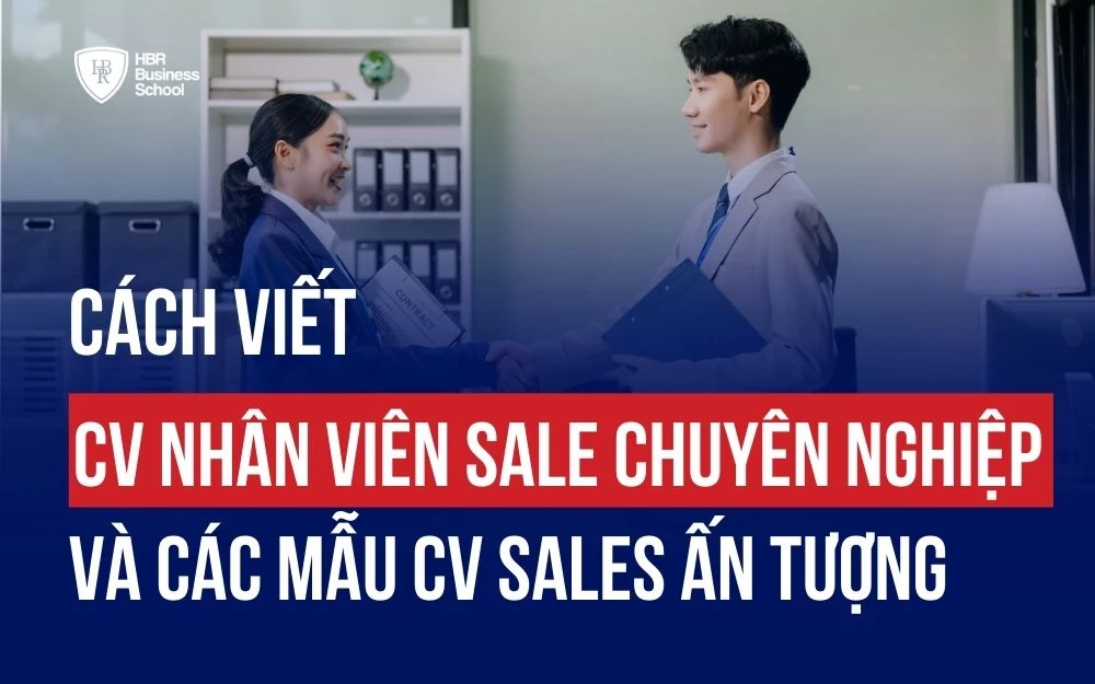 CÁCH VIẾT CV NHÂN VIÊN SALE CHUYÊN NGHIỆP VÀ CÁC MẪU CV SALES ẤN TƯỢNG