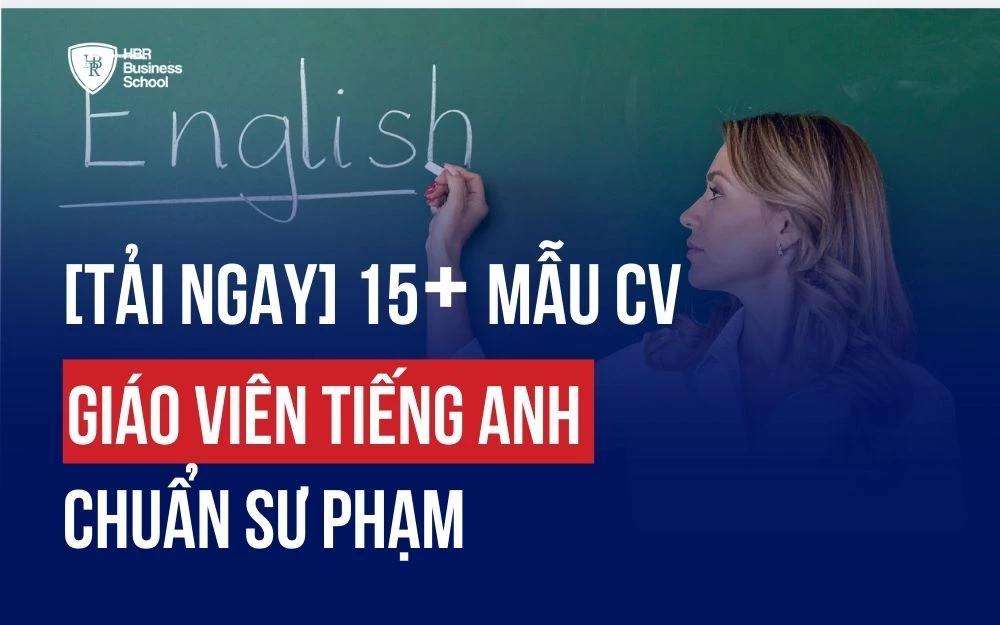[TẢI NGAY] 15+ MẪU CV GIÁO VIÊN TIẾNG ANH CHUẨN SƯ PHẠM