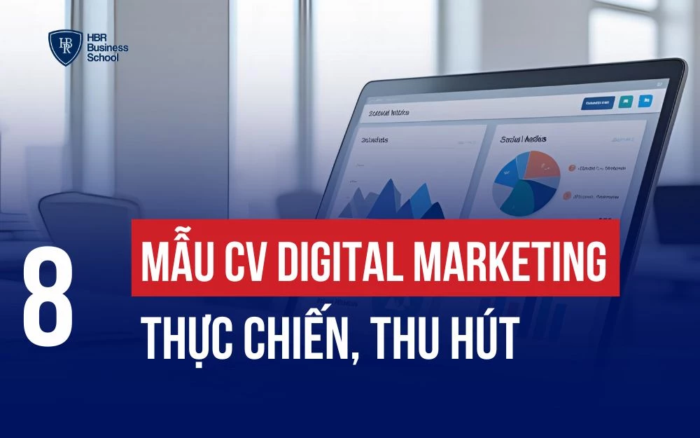 TOP 8 MẪU CV DIGITAL MARKETING THỰC CHIẾN, THU HÚT NHÀ TUYỂN DỤNG