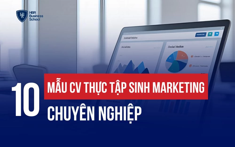 10+ MẪU CV THỰC TẬP SINH MARKETING CHUYÊN NGHIỆP 2026