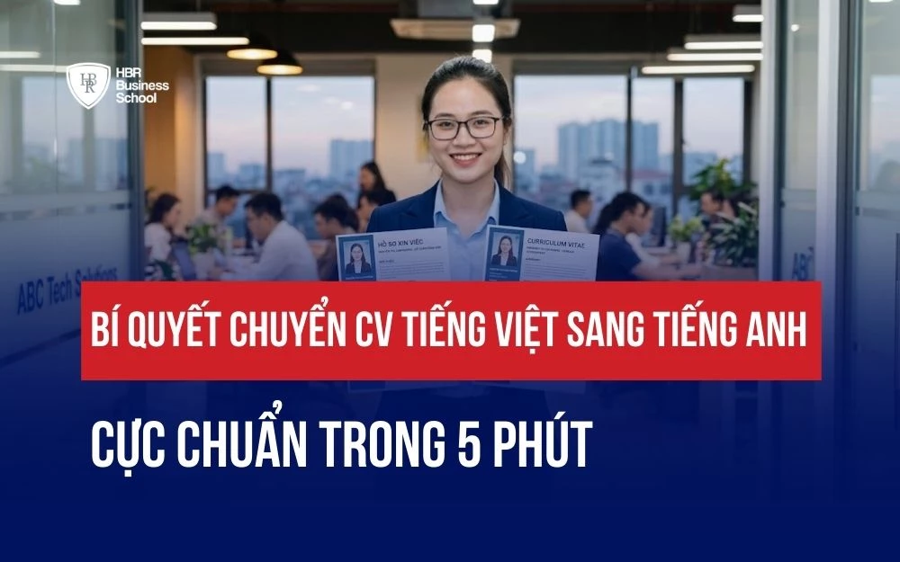 BÍ QUYẾT CHUYỂN CV TIẾNG VIỆT SANG TIẾNG ANH CỰC CHUẨN TRONG 5 PHÚT