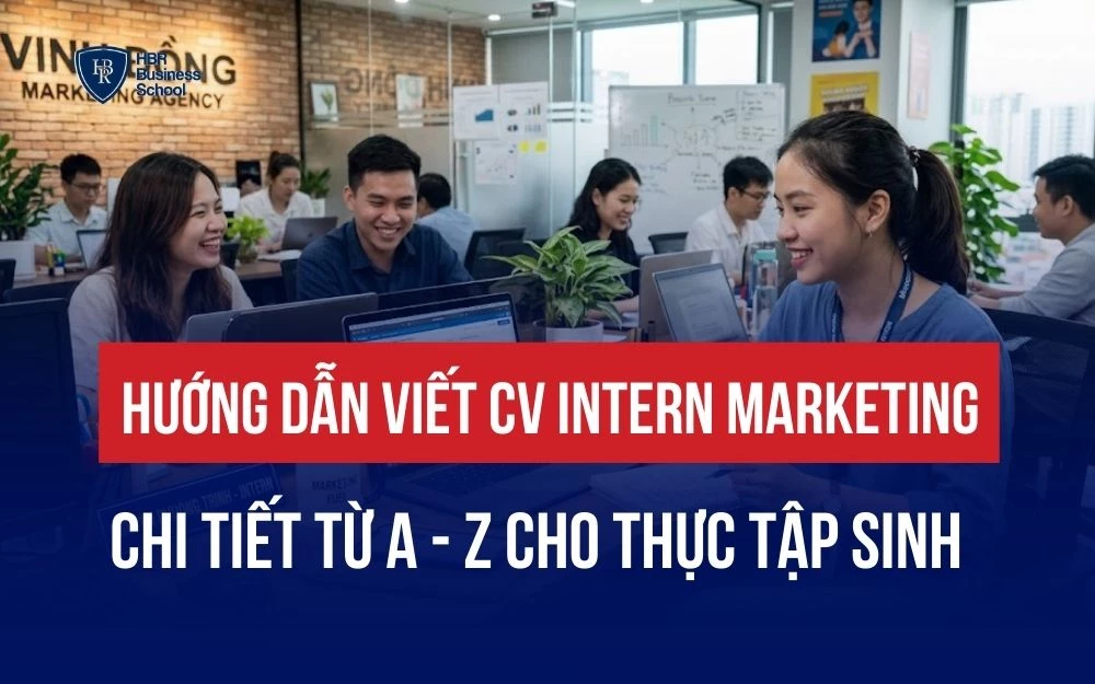 HƯỚNG DẪN VIẾT CV INTERN MARKETING CHI TIẾT TỪ A - Z CHO THỰC TẬP SINH