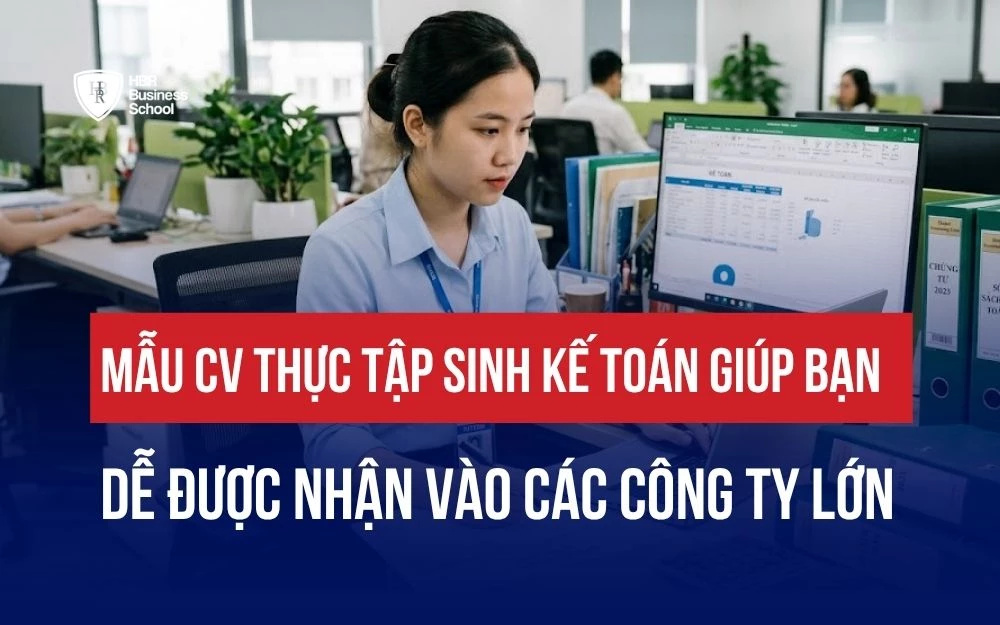 MẪU CV THỰC TẬP SINH KẾ TOÁN GIÚP BẠN ĐƯỢC NHẬN VÀO CÁC CÔNG TY LỚN