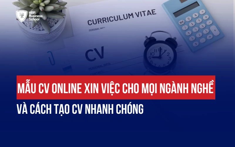 MẪU CV ONLINE XIN VIỆC CHO MỌI NGÀNH NGHỀ & CÁCH TẠO CV NHANH CHÓNG