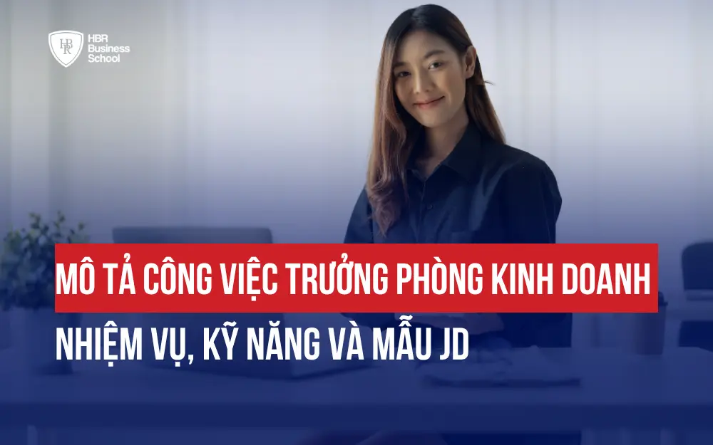 MÔ TẢ CÔNG VIỆC TRƯỞNG PHÒNG KINH DOANH: NHIỆM VỤ, KỸ NĂNG VÀ MẪU JD