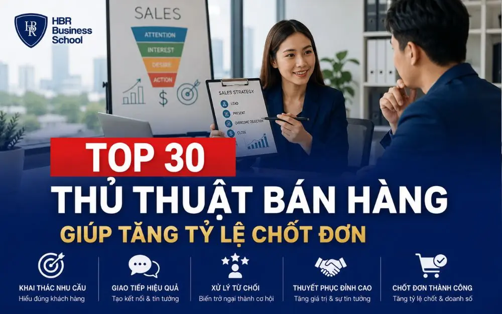TOP 30 THỦ THUẬT BÁN HÀNG GIÚP TĂNG TỶ LỆ CHỐT ĐƠN